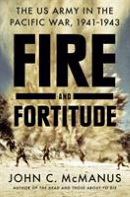 Fire and fortitude : the US Army in the Pacific War, 1941-1943