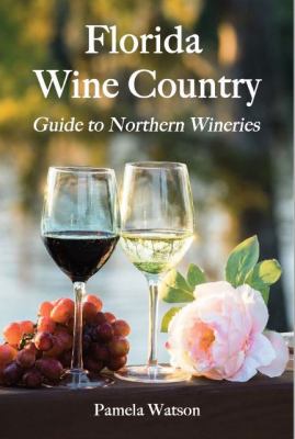 Florida wine country : guide to northern wineries