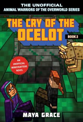 The cry of the ocelot : an unofficial Minecrafters novel