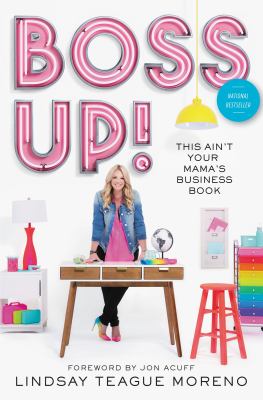 Boss up! : this ain't your mama's business book