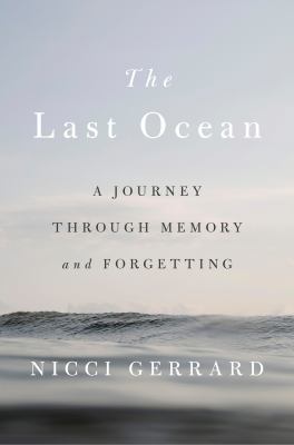 The last ocean : a journey through memory and forgetting