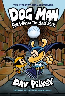 Dog Man. Vol. 7, For whom the ball rolls