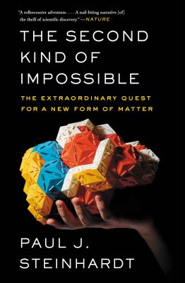 The second kind of impossible : the extraordinary quest for a new form of matter