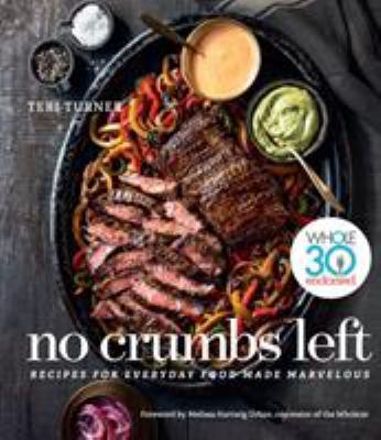 No crumbs left : recipes for everyday food made marvelous