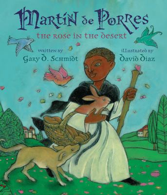 Martín de Porres : the rose in the desert