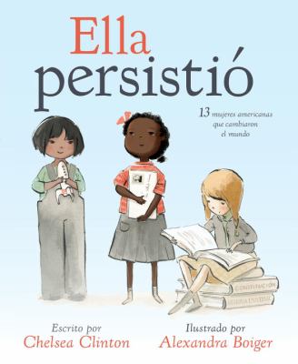 Ella persistió : 13 mujeres Americanas que cambiaron el mundo