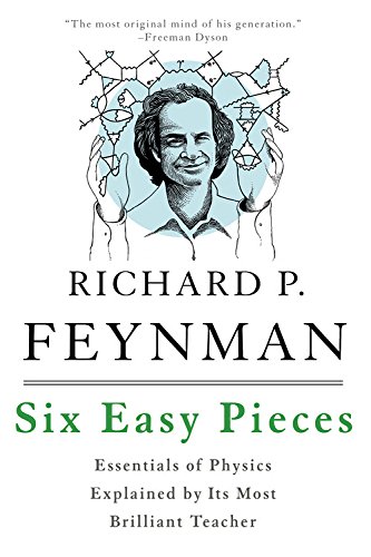 Six easy pieces : essentials of physics explained by its most brilliant teacher