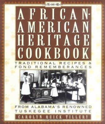 The African-American heritage cookbook : traditional recipes and fond remembrances from Alabama's renowned Tuskegee Institute