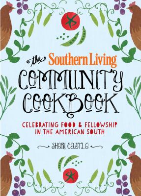 The Southern Living community cookbook : celebrating food & fellowship in the American south