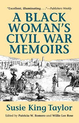 A Black woman's Civil War memoirs : reminiscences of my life in camp with the 33rd U.S. Colored Troops, late 1st South Carolina Volunteers