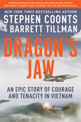Dragon's Jaw : an epic story of courage and tenacity in Vietnam