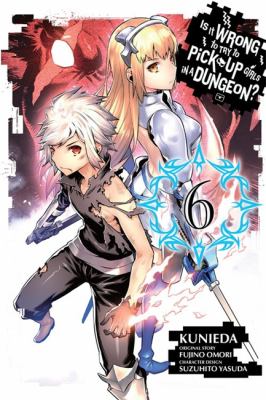 Is it wrong to try to pick up girls in a dungeon? Vol. 6