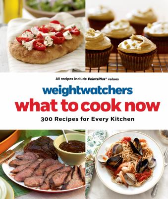 Weight watchers what to cook now : 300 recipes for every kitchen