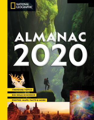 National geographic almanac 2020 : trending topics, big ideas in science, photos, maps, facts & more
