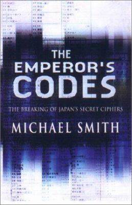 The emperor's codes : the breaking of Japan's secret ciphers