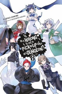 Is it wrong to try to pick up girls in a dungeon? Volume 8