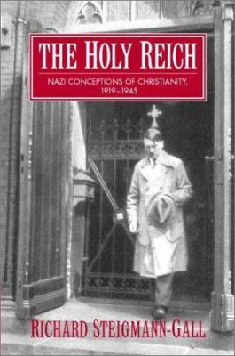 The Holy Reich : Nazi conceptions of Christianity, 1919-1945