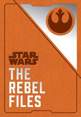 Star Wars : the rebel files, collected intelligence of the Alliance