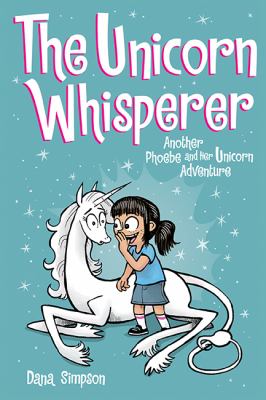 Phoebe and her unicorn. Vol. 10, The unicorn whisperer : another Phoebe and her unicorn adventure