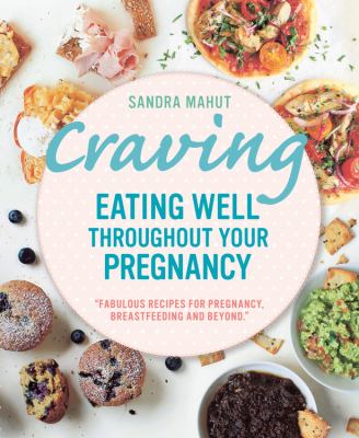 Craving : eating well throughout your pregnancy