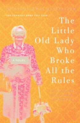 The little old lady who broke all the rules : a novel