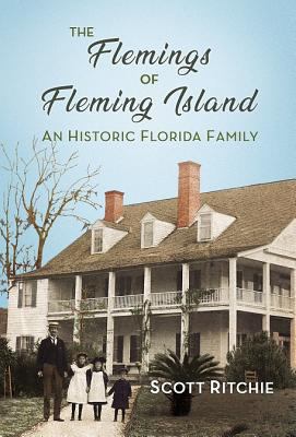 The Flemings of Fleming Island : an historic Florida family