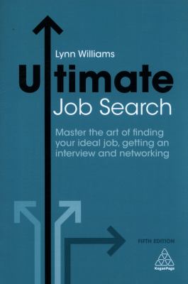 Ultimate job search : master the art of finding your ideal job, getting an interview and networking