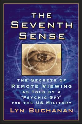 The seventh sense : the secrets of remote viewing as told by a "psychic spy" for the U.S. military