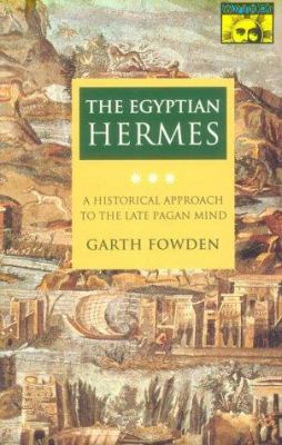 The Egyptian Hermes : a historical approach to the late pagan mind