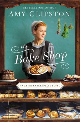 The bake shop : an Amish Marketplace novel