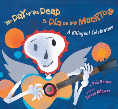 The Day of the Dead = El Día de los Muertos