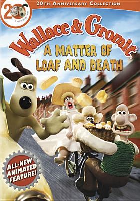 Wallace & Gromit : a matter of loaf and death