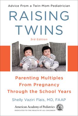 Raising twins : parenting multiples from pregnancy through the school years : advice from a twin-mom pediatrician