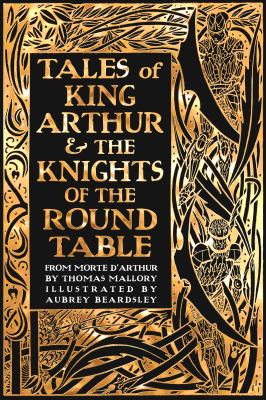 Tales of King Arthur & the knights of the round table : from Le Morte d'Arthur