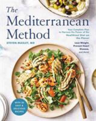 The Mediterranean method : your complete plan to harness the power of the healthiest diet on the planet--lose weight, prevent heart disease, and more!