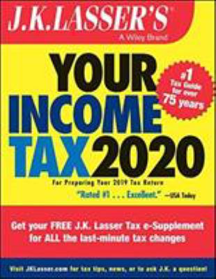 J.K. Lasser's your income tax 2020 : [for preparing your 2019 tax return]