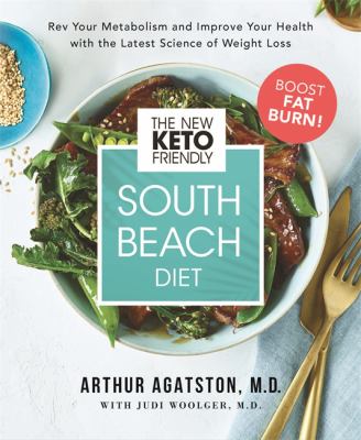 The new keto-friendly South Beach diet : rev your metabolism and improve your health with the latest science of weight loss