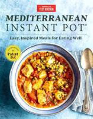 Mediterranean Instant Pot : easy, inspired meals for eating well.