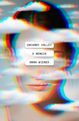 Uncanny valley : a memoir