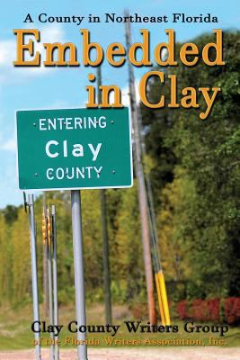 Embedded in Clay : a county in Northeast Florida