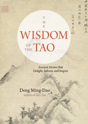 The Wisdom of the Tao : ancient stories that delight, inform, and inspire