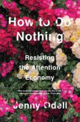 How to do nothing : resisting the attention economy