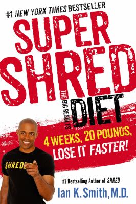 Super shred: the big results diet : 4 weeks, 20 pounds, lose it faster!