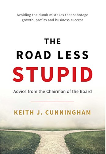 The road less stupid : advice from the chairman of the board