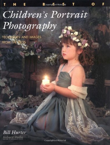 The best of children's portrait photography : techniques and images from the pros