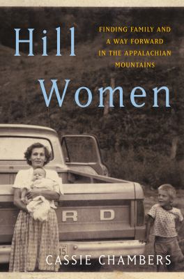 Hill women : finding family and a way forward in the Appalachian Mountains