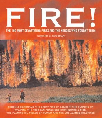 Fire! : the 100 most devastating fires and the heroes who fought them