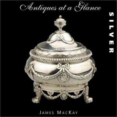 Antiques at a glance : silver