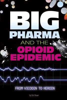 Big pharma and the opioid epidemic : from vicodin to heroin