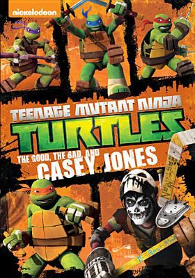 Teenage Mutant Ninja Turtles. The good, the bad, and Casey Jones /